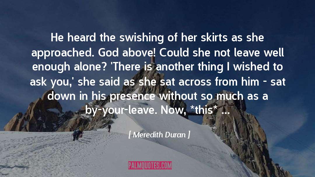 Meredith Duran Quotes: He heard the swishing of