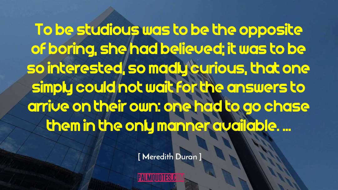 Meredith Duran Quotes: To be studious was to