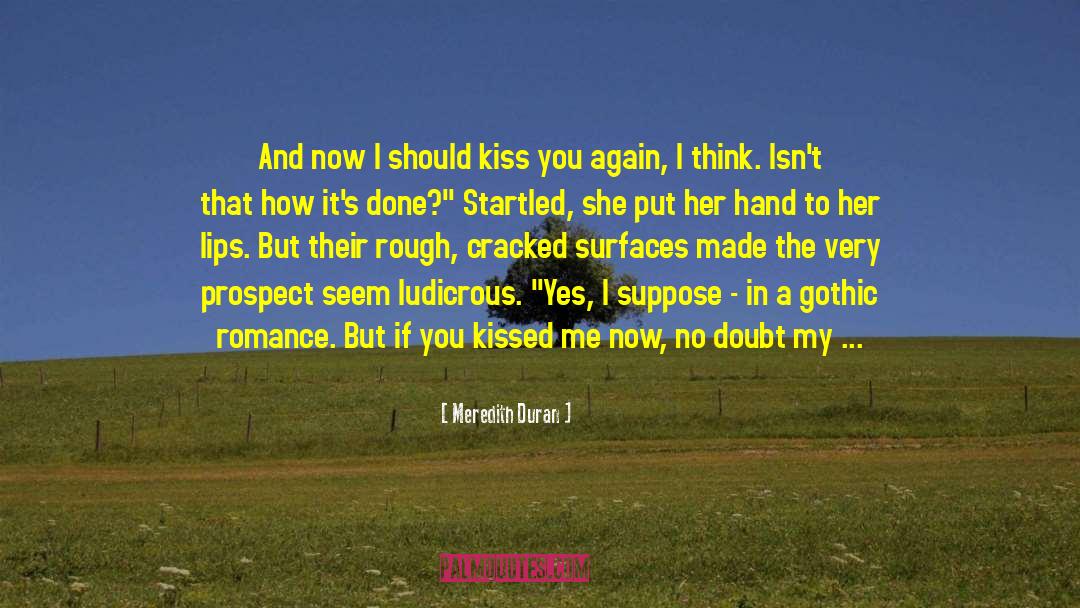 Meredith Duran Quotes: And now I should kiss
