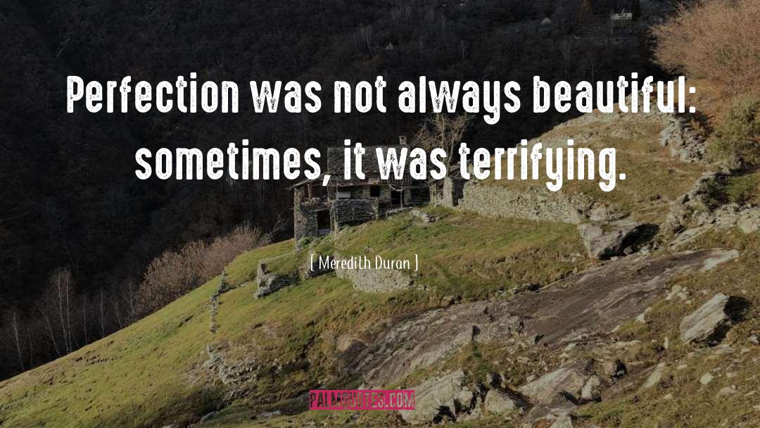 Meredith Duran Quotes: Perfection was not always beautiful: