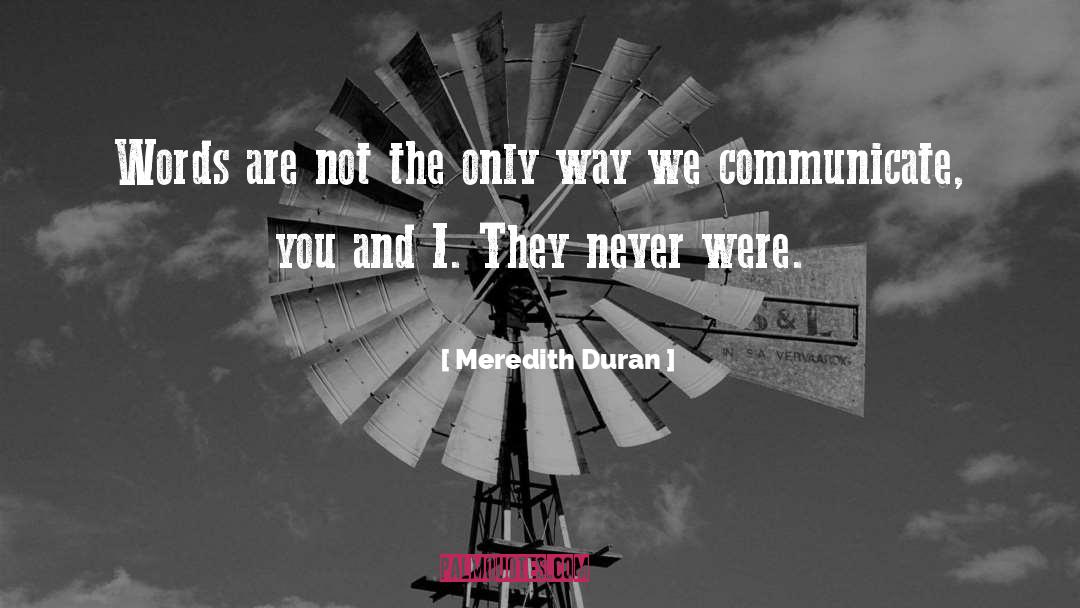 Meredith Duran Quotes: Words are not the only