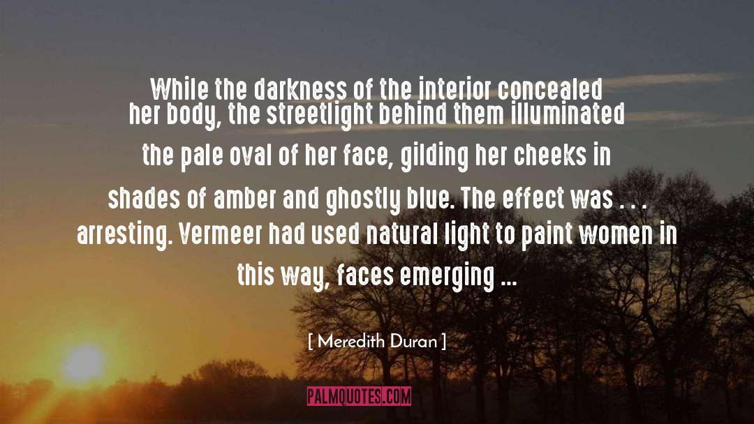 Meredith Duran Quotes: While the darkness of the