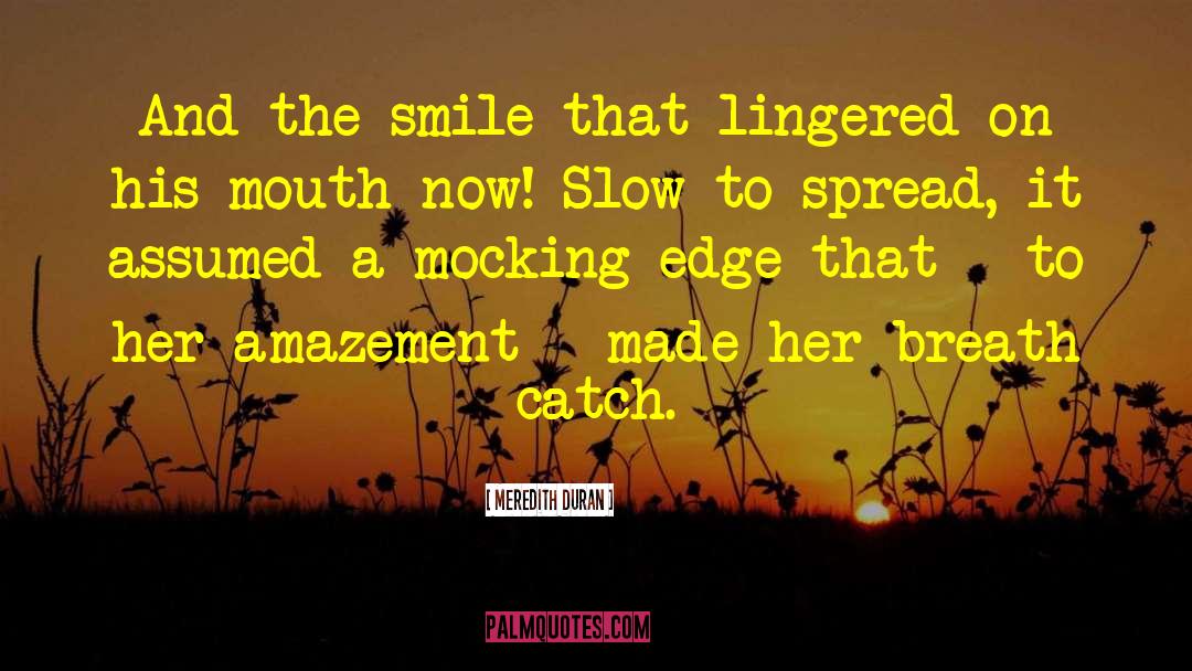 Meredith Duran Quotes: And the smile that lingered