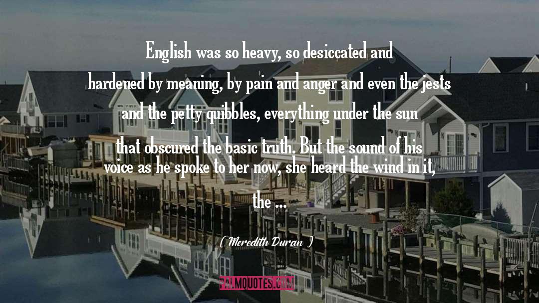 Meredith Duran Quotes: English was so heavy, so