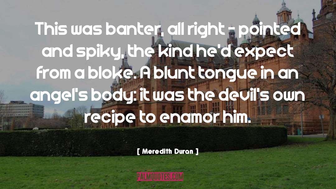 Meredith Duran Quotes: This was banter, all right