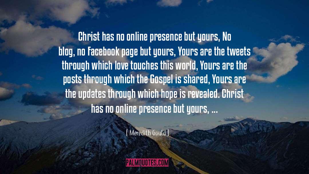 Meredith Gould Quotes: Christ has no online presence