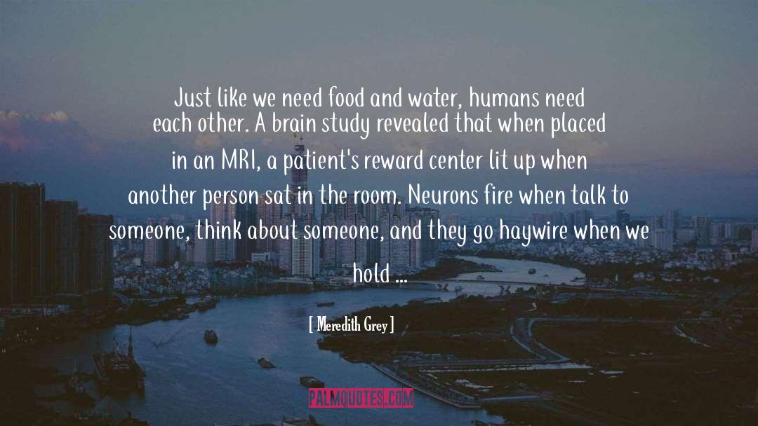 Meredith Grey Quotes: Just like we need food