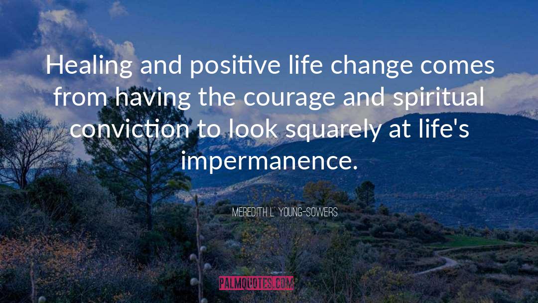 Meredith L. Young-Sowers Quotes: Healing and positive life change