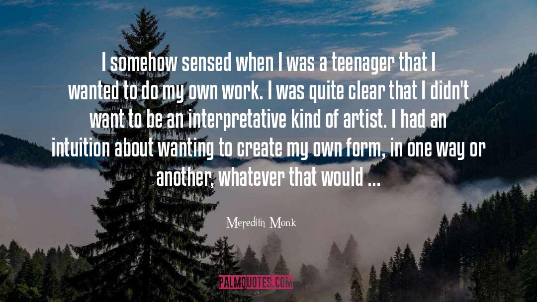 Meredith Monk Quotes: I somehow sensed when I