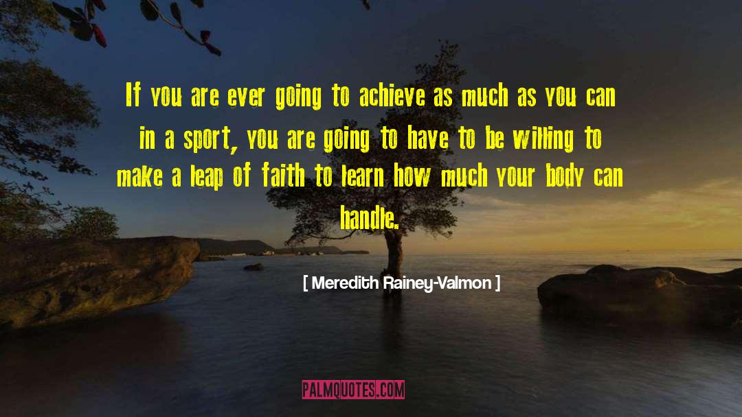 Meredith Rainey-Valmon Quotes: If you are ever going