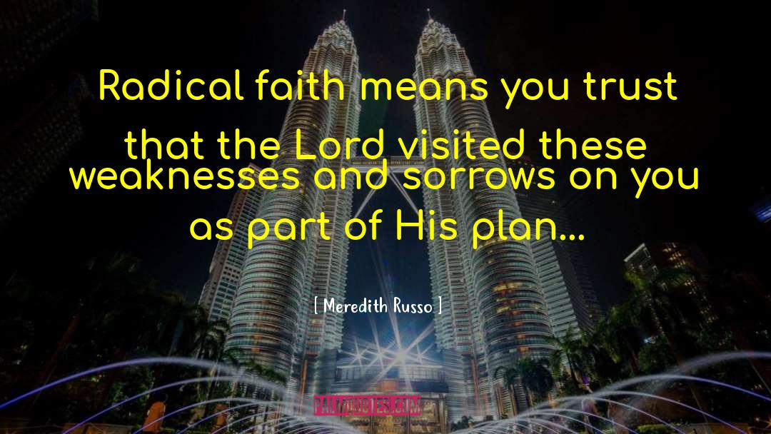 Meredith Russo Quotes: Radical faith means you trust