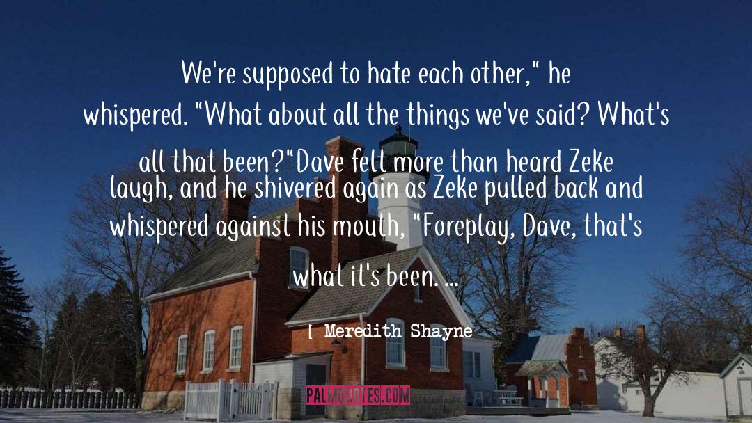 Meredith Shayne Quotes: We're supposed to hate each