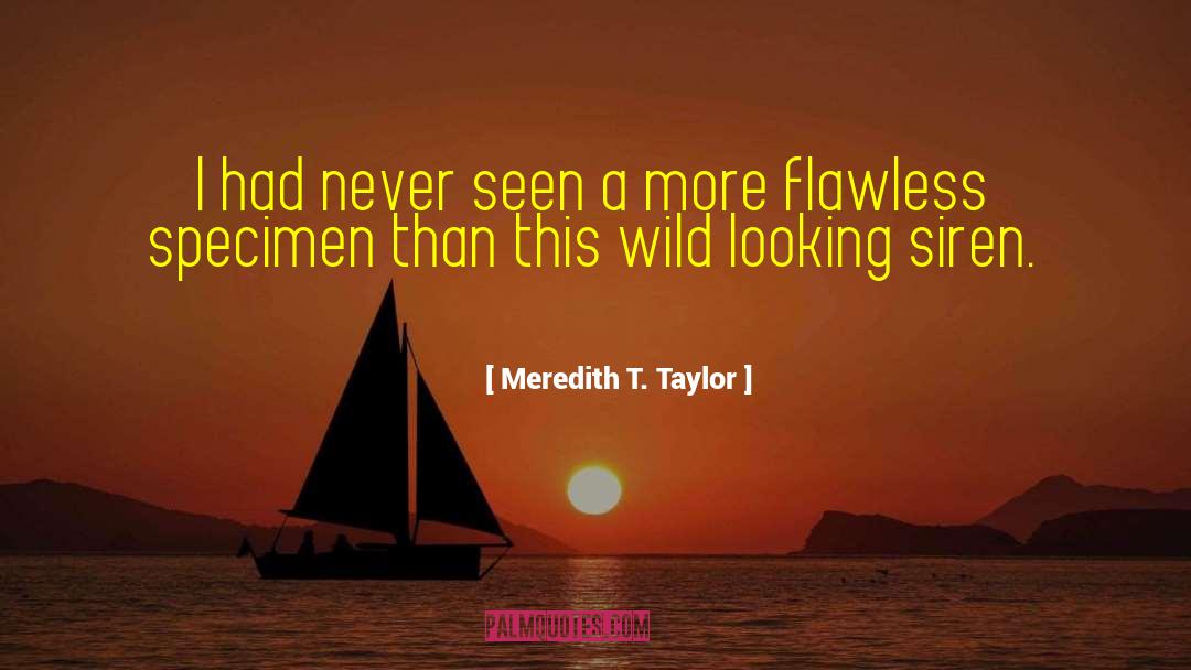 Meredith T. Taylor Quotes: I had never seen a