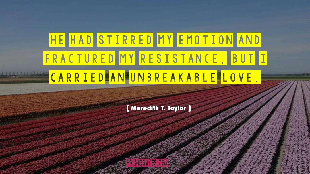 Meredith T. Taylor Quotes: He had stirred my emotion
