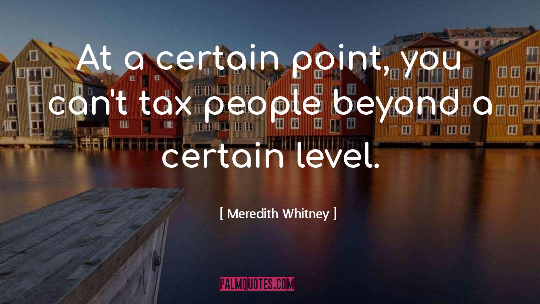 Meredith Whitney Quotes: At a certain point, you