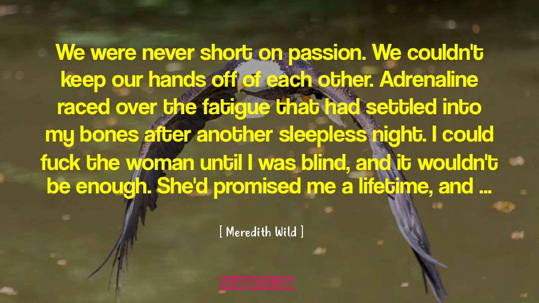 Meredith Wild Quotes: We were never short on