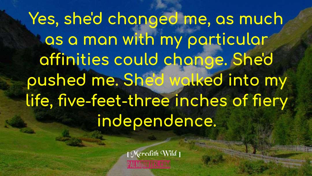 Meredith Wild Quotes: Yes, she'd changed me, as