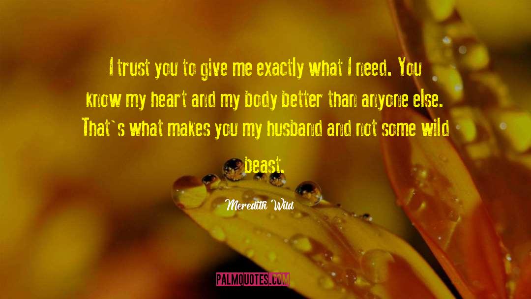 Meredith Wild Quotes: I trust you to give