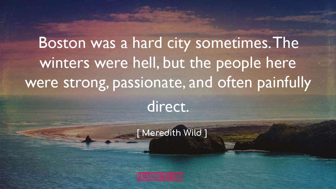 Meredith Wild Quotes: Boston was a hard city