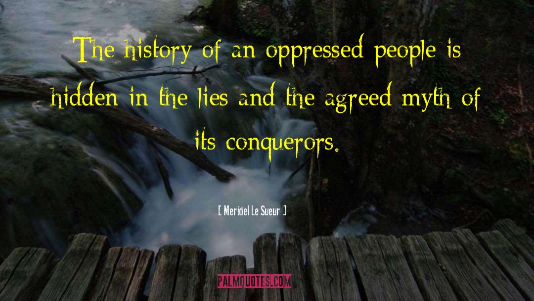 Meridel Le Sueur Quotes: The history of an oppressed