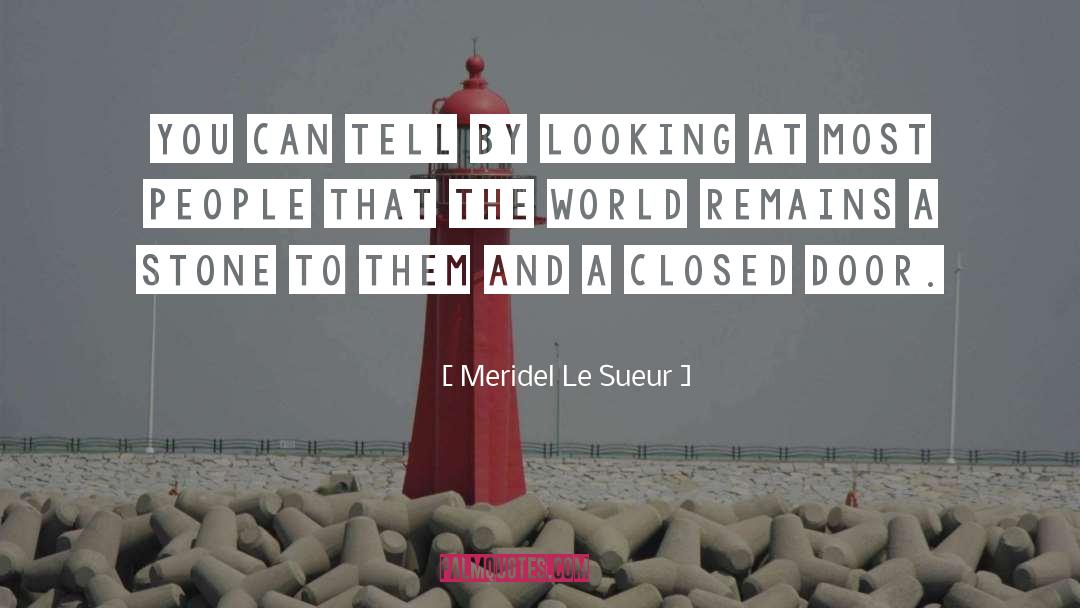 Meridel Le Sueur Quotes: You can tell by looking