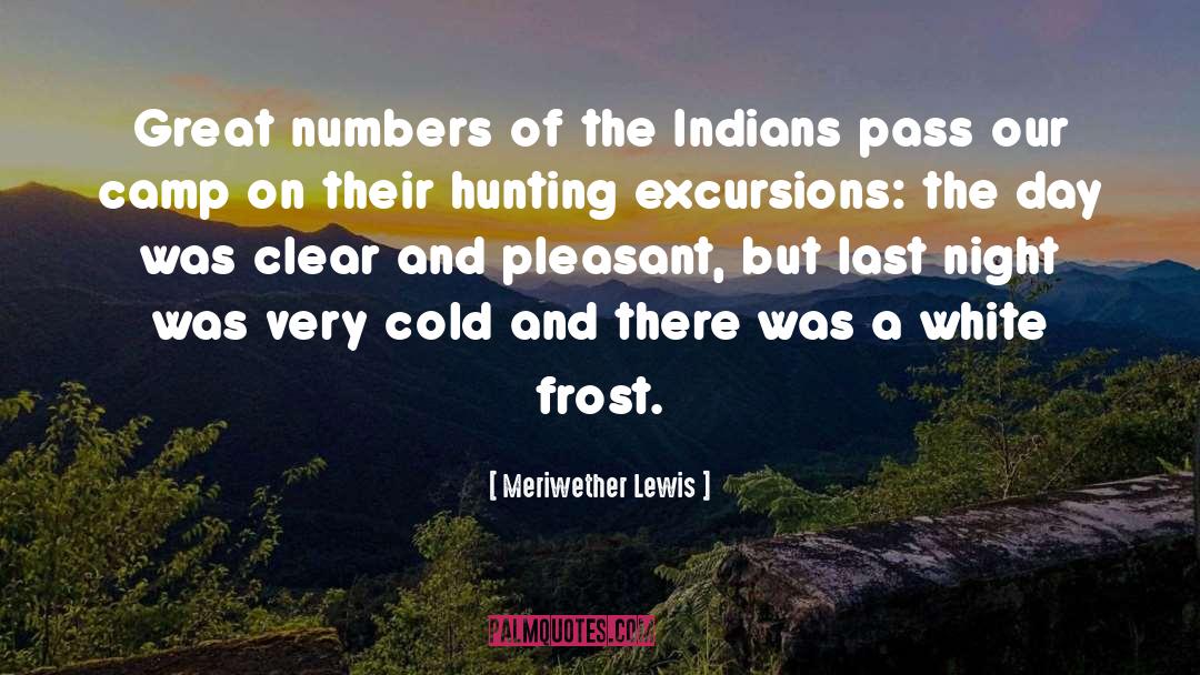 Meriwether Lewis Quotes: Great numbers of the Indians