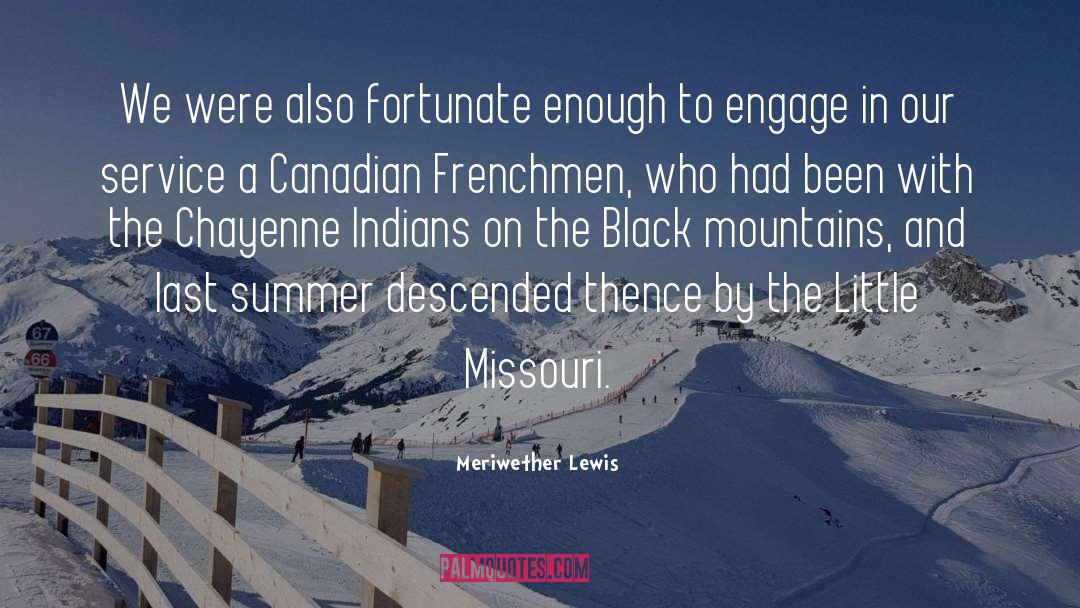Meriwether Lewis Quotes: We were also fortunate enough