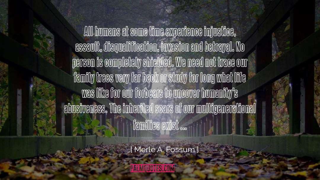 Merle A. Fossum Quotes: All humans at some time