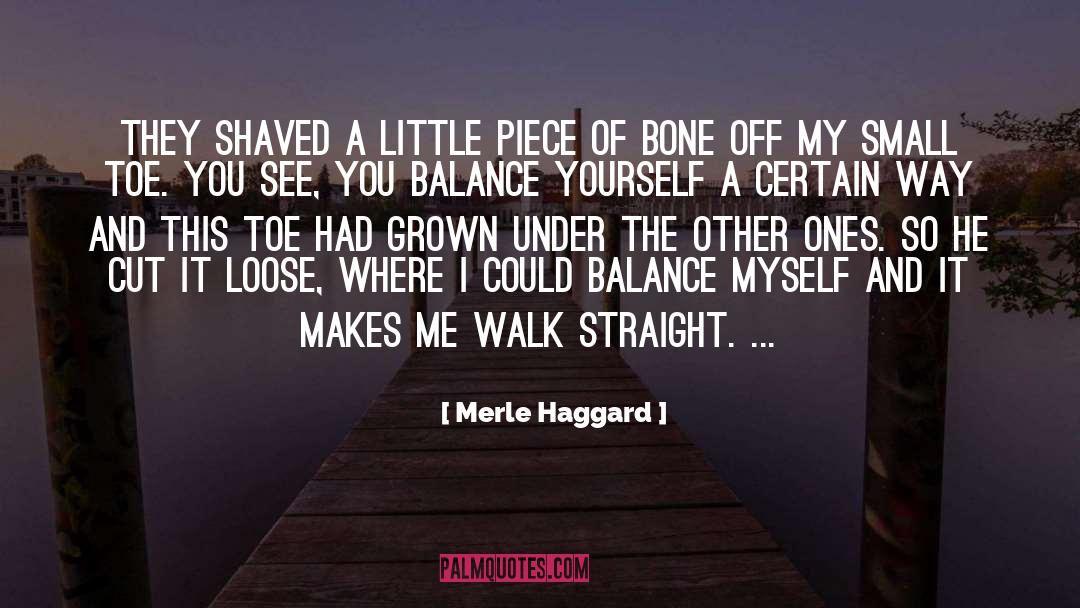 Merle Haggard Quotes: They shaved a little piece
