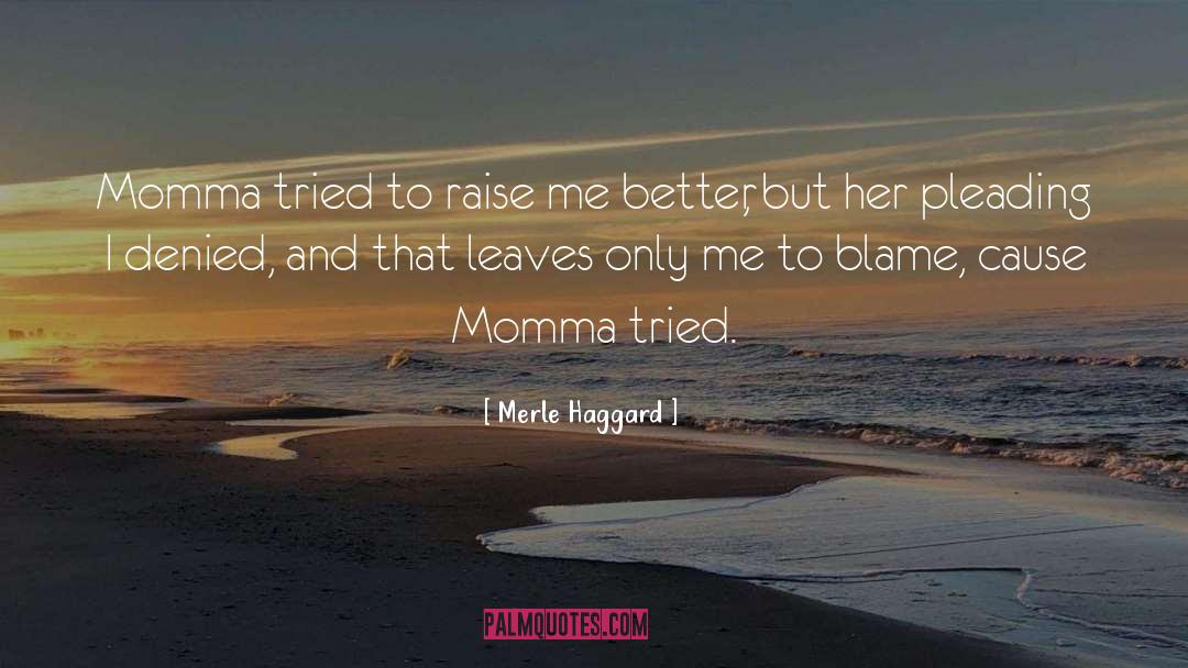 Merle Haggard Quotes: Momma tried to raise me