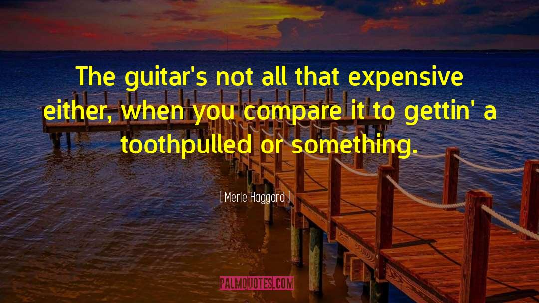 Merle Haggard Quotes: The guitar's not all that