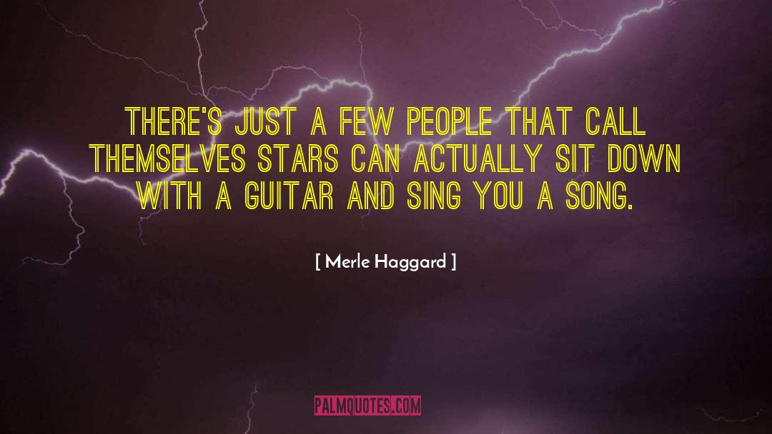 Merle Haggard Quotes: There's just a few people