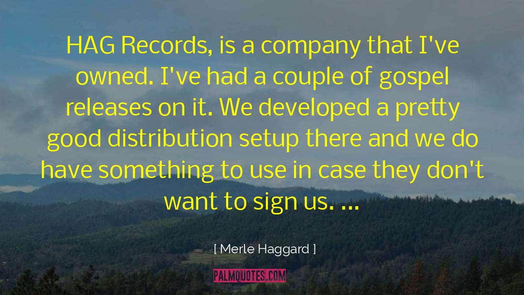 Merle Haggard Quotes: HAG Records, is a company