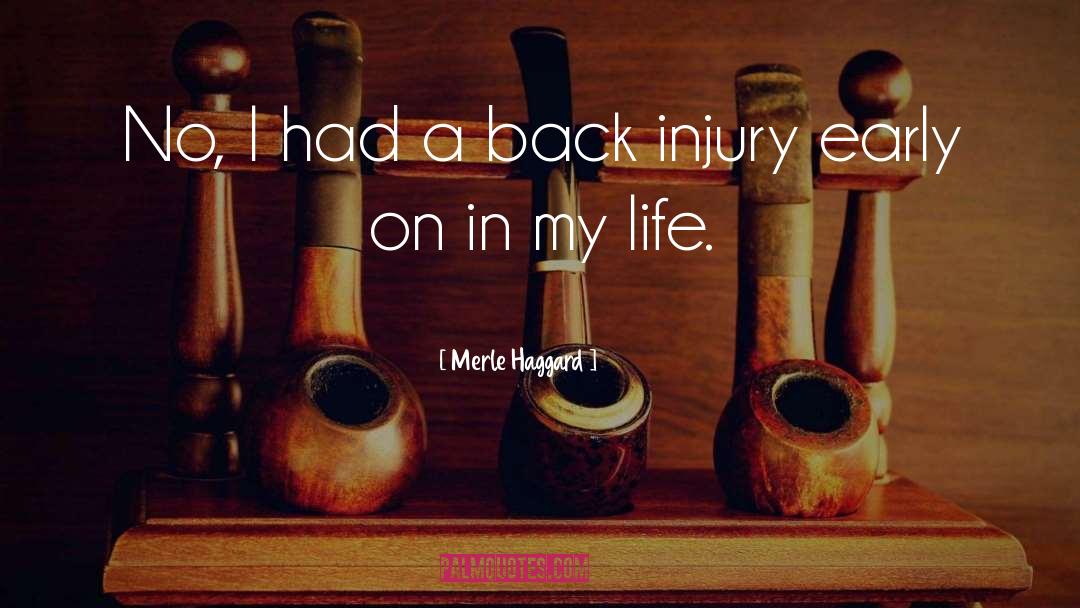 Merle Haggard Quotes: No, I had a back