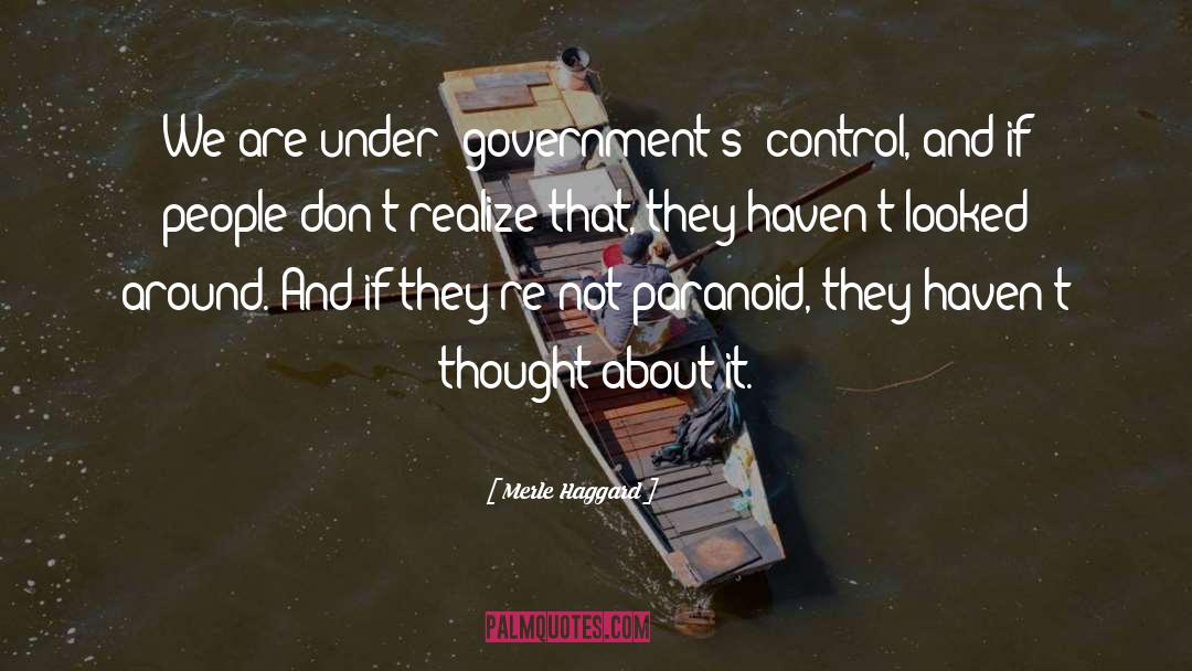 Merle Haggard Quotes: We are under [government's] control,