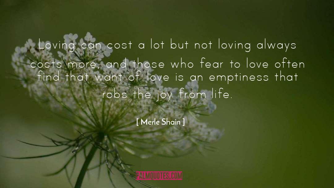 Merle Shain Quotes: Loving can cost a lot
