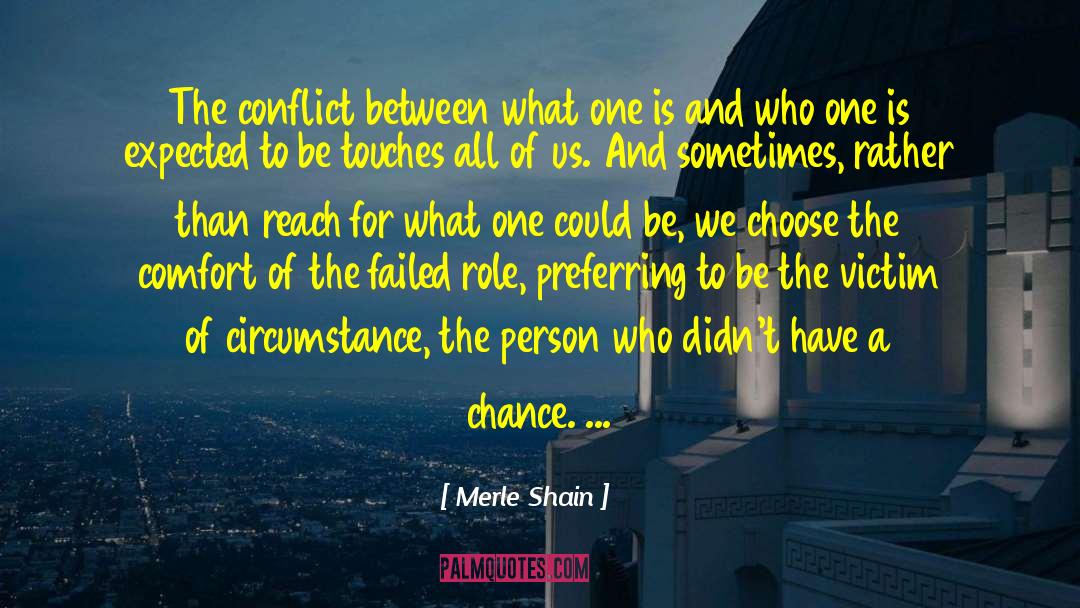 Merle Shain Quotes: The conflict between what one