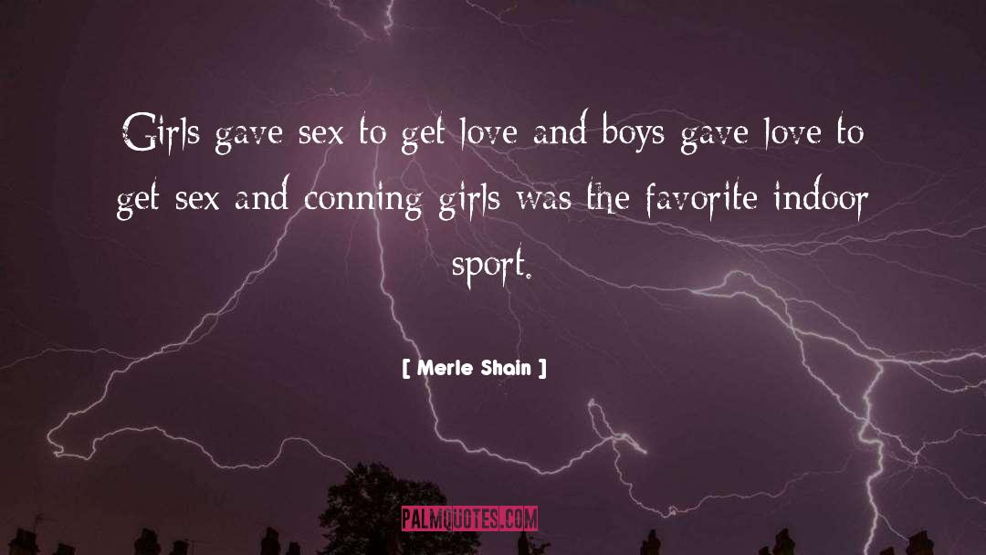 Merle Shain Quotes: Girls gave sex to get