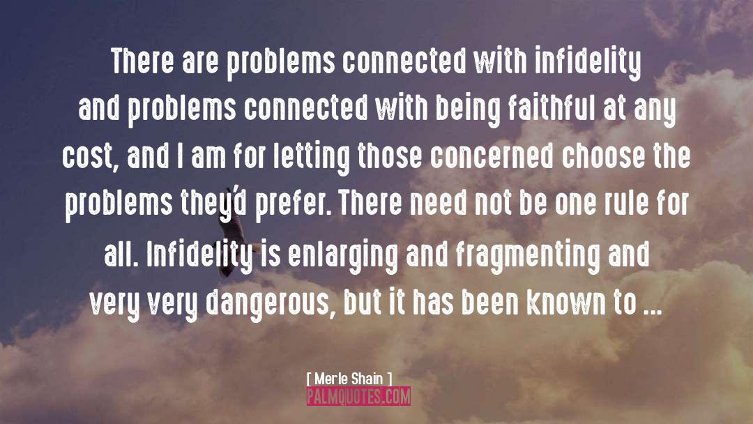 Merle Shain Quotes: There are problems connected with