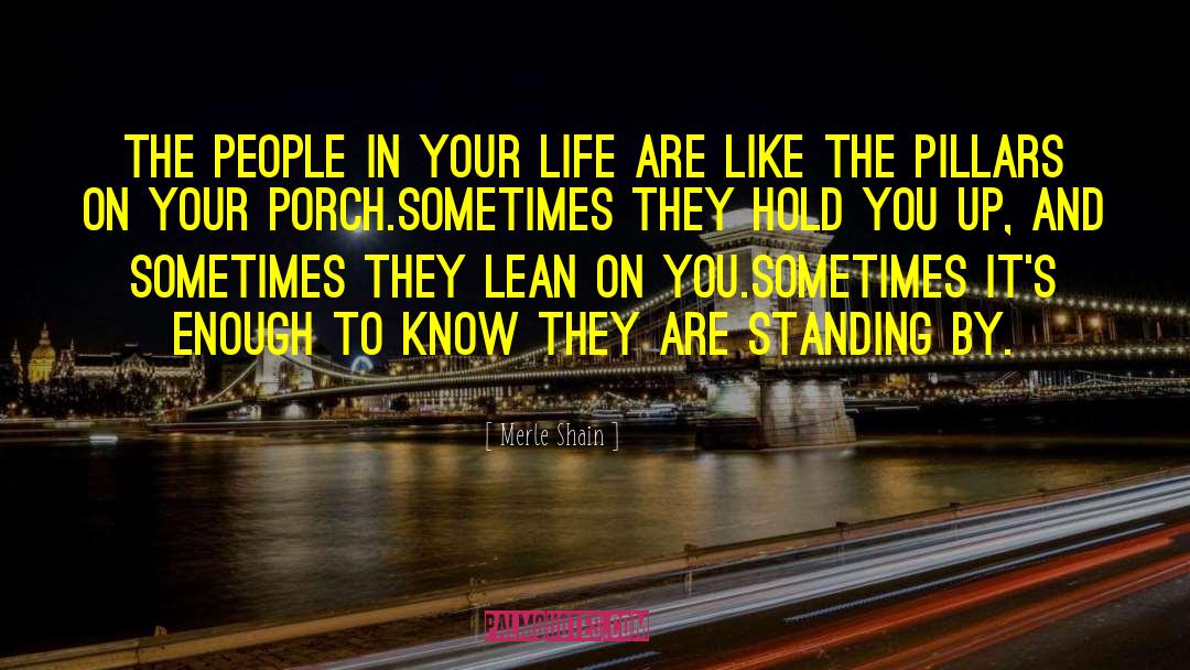 Merle Shain Quotes: The people in your life