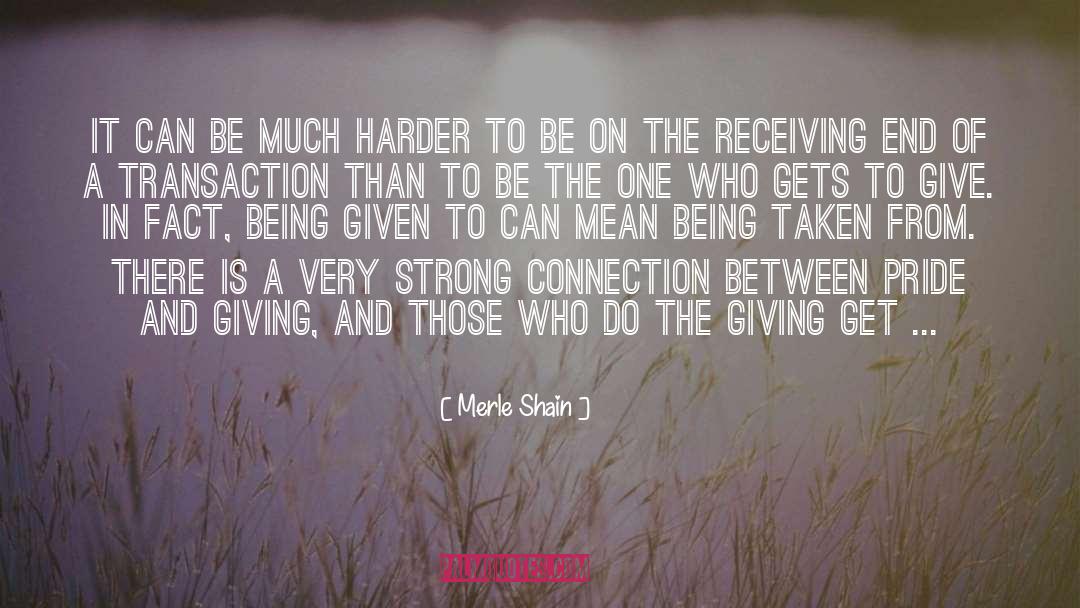 Merle Shain Quotes: It can be much harder
