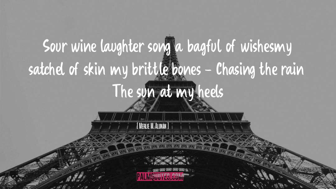 Merlie M. Alunan Quotes: Sour wine laughter song <br