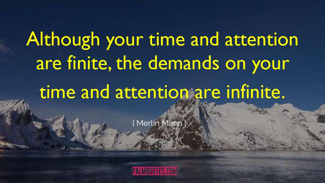 Merlin Mann Quotes: Although your time and attention