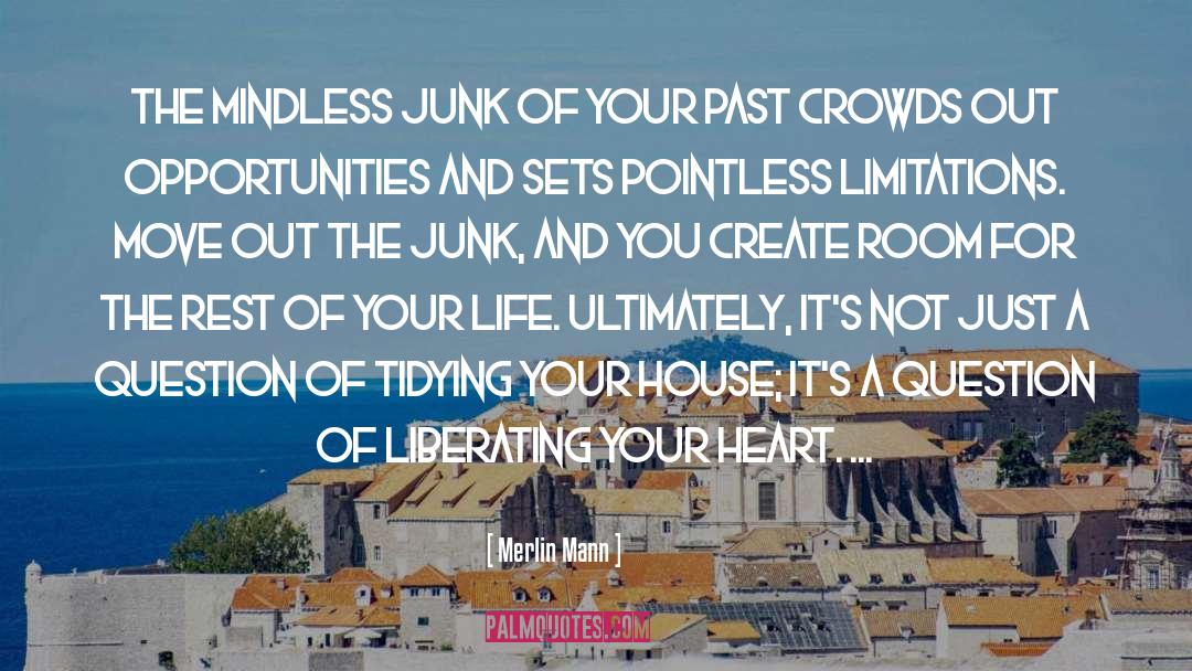 Merlin Mann Quotes: The mindless junk of your