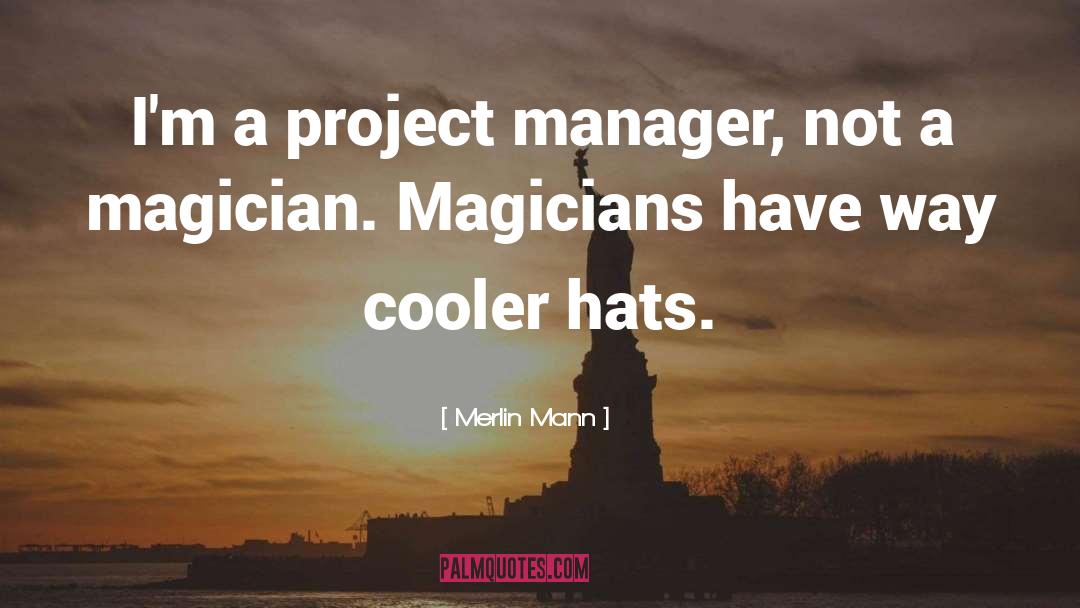 Merlin Mann Quotes: I'm a project manager, not