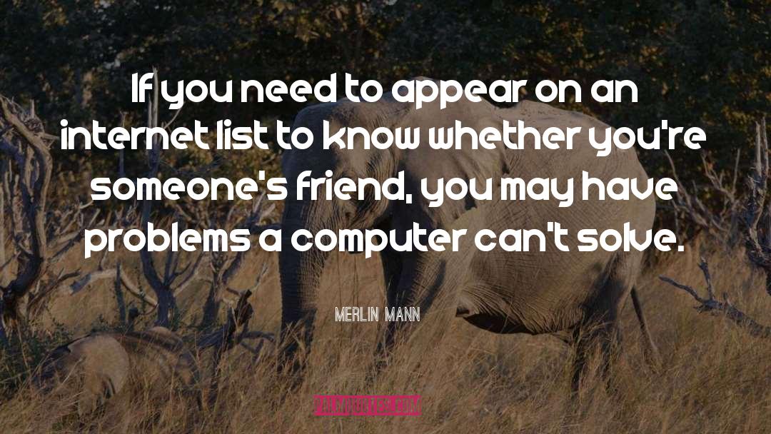 Merlin Mann Quotes: If you need to appear