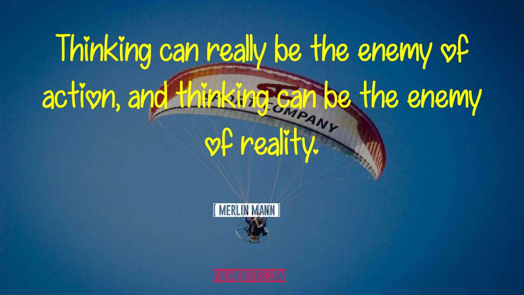 Merlin Mann Quotes: Thinking can really be the