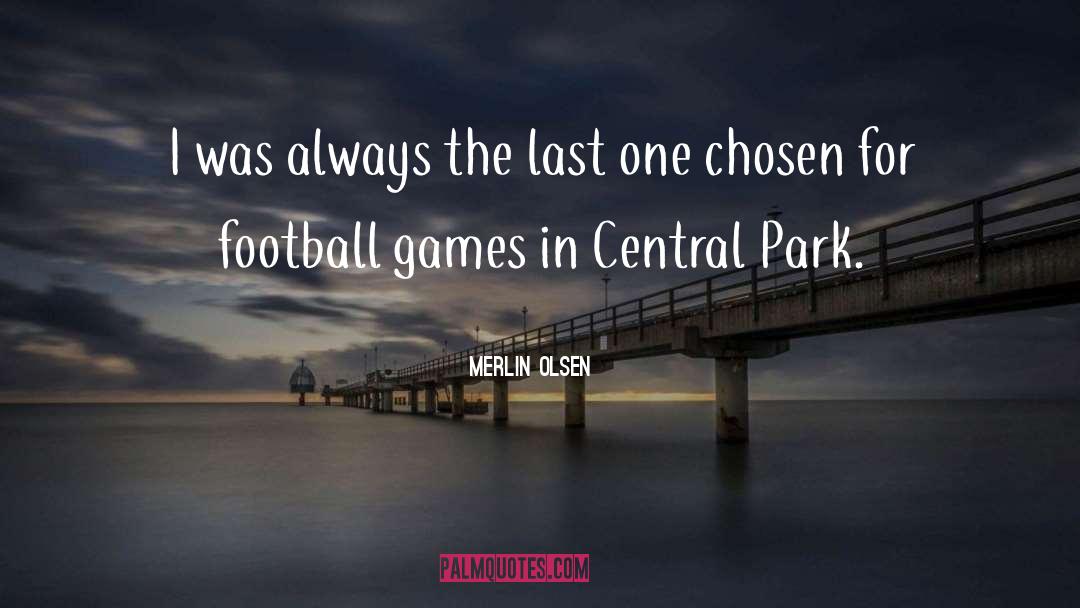 Merlin Olsen Quotes: I was always the last