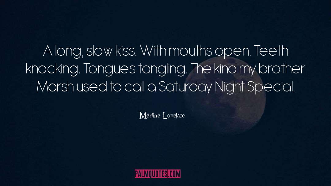 Merline Lovelace Quotes: A long, slow kiss. With