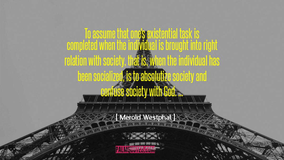 Merold Westphal Quotes: To assume that one's existential